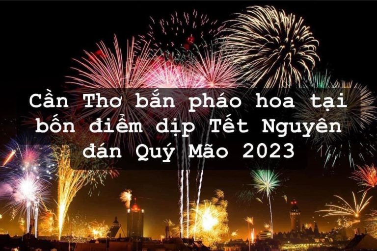 4 Điểm Bắn Pháo Hoa thành phố Cần Thơ 2023