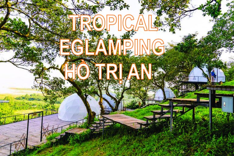 Tropical Eglamping Hồ Trị An
