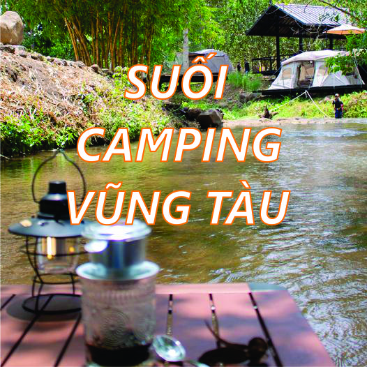 SUỐI CAMPING – CẮM TRẠI VŨNG TÀU