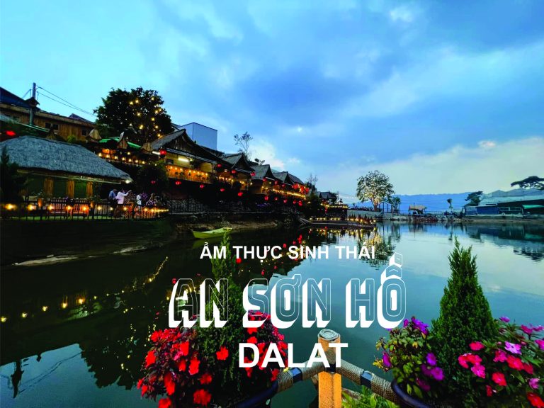 Ẩm Thực Sinh Thái “An Sơn Hồ” Thị Trấn Trung Hoa Của Tp Đà Lạt
