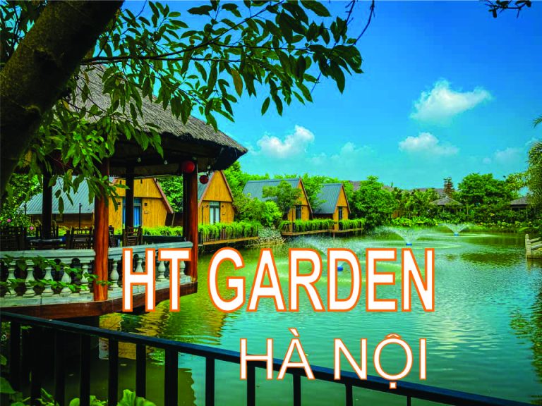 HT GARDEN KHU NGHỈ DƯỠNG THIÊN NHIÊN GẦN HÀ NỘI
