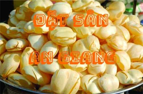ĐẶC SẢN AN GIANG ẨM THỰC LÀM QUÀ KHI DU LỊCH